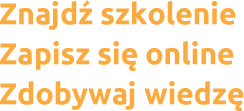 Znajdź szkolenie. Zapisz sie online. Zdobywaj wiedzę.